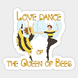 Honey -Honey bee - Love dance of the Queen of Bees Sticker